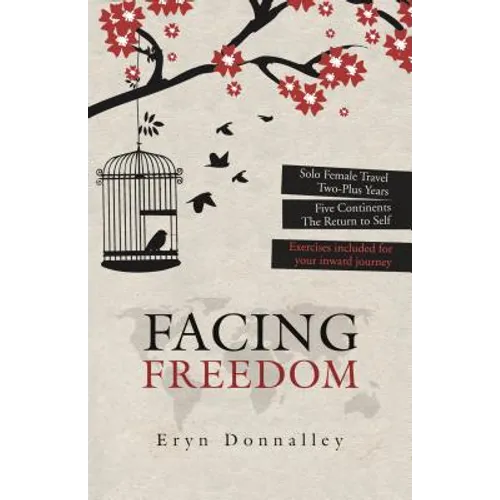 Facing Freedom: Solo Female Travel ] Two-Plus Years ] Five Continents