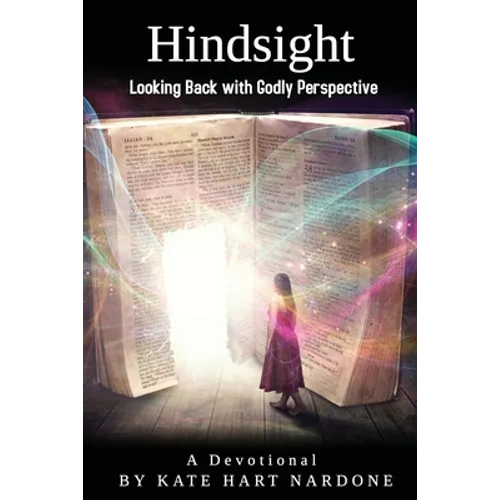 Hindsight: Looking Back with Godly Perspective