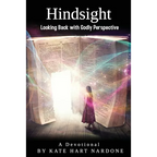 Hindsight: Looking Back with Godly Perspective