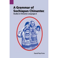A Grammar of Sochiapan Chinantec: Studies in Chinantec Language 6