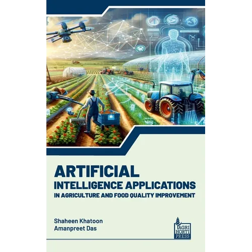 Artificial Intelligence Applications in Agriculture and Food Quality Improvement