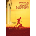 Survival and Beyond: A Man's Guide to Divorce