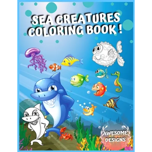Sea Creatures Coloring Book: Amazing Ocean Animals, Life under the sea, Deep Sea Creatures