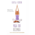 Yoga for Insomnia: Seven Steps to Better Sleep with Yoga and Meditation