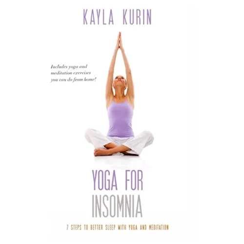 Yoga for Insomnia: Seven Steps to Better Sleep with Yoga and Meditation