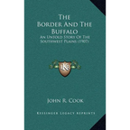 The Border And The Buffalo: An Untold Story Of The Southwest Plains (1907)