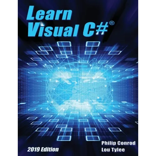 Learn Visual C# 2019 Edition: A Step-By-Step Programming Tutorial