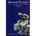 Haunted Tri-state: Strange and Unusual Tales from Kentucky, Ohio and West Virginia