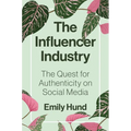 The Influencer Industry: The Quest for Authenticity on Social Media