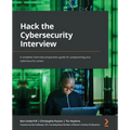 Hack the Cybersecurity Interview: A complete interview preparation guide for jumpstarting your cybersecurity career