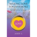 Making Love Forevermore: The Sacred Path to Divine Sexual Ecstasy
