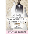 Be Careful that You Don't Yoke Yourself Up With An Ass