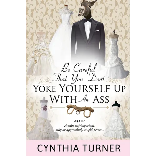 Be Careful that You Don't Yoke Yourself Up With An Ass