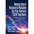 Nanoscience Research Modules for Pre-Service STEM Teachers: Core Nanoscience Concepts as a Vehicle in STEM Education
