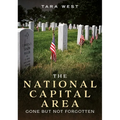 The National Capital Area: Gone But Not Forgotten