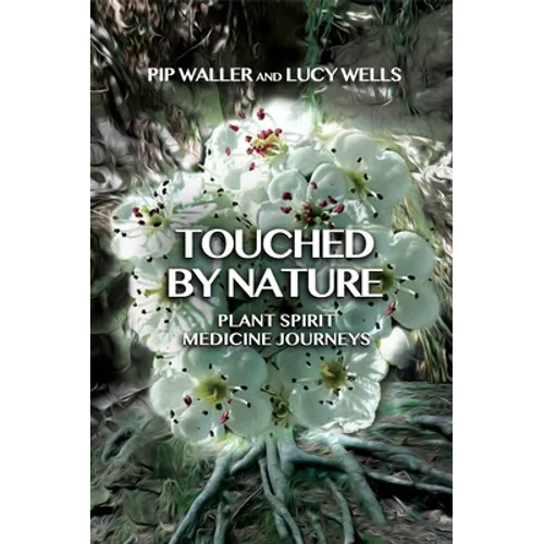 Touched by Nature: Plant Spirit Medicine Journeys