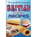 Traditional British Jubilee Recipes.: Mouthwatering recipes for traditional British cakes, puddings, scones and biscuits. 78 recipes in total.