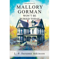 Mallory Gorman Won't Be Buried Today: A Stella Kirk Mystery #5