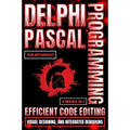 Delphi Pascal Programming: Efficient Code Editing, Visual Designing, And Integrated Debugging