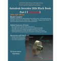 Autodesk Inventor 2026 Black Book Part I: (Colored)