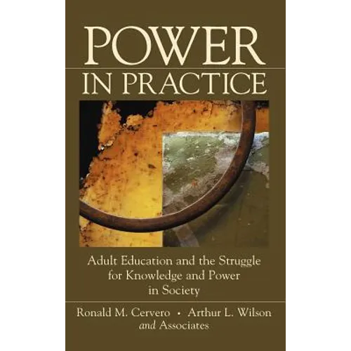 Power in Practice: Adult Education and the Struggle for Knowledge and Power in Society