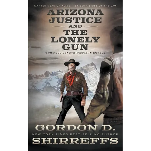Arizona Justice and The Lonely Gun: Two Full Length Western Novels
