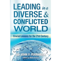Leading in a Diverse & Conflicted World: Crucial Lessons for the 21st Century