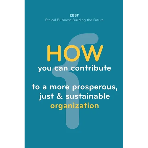 How you can contribute to a more prosperous, just & sustainable organization