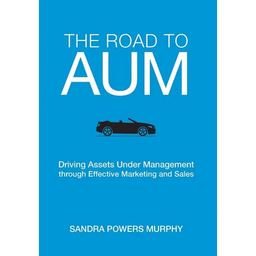 The Road to AUM: Driving Assets Under Management through Effective Marketing and Sales