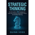 Strategic Thinking: An AI's Guide to 100 Strategies for Long-Term Success Using Game Theory and Strategic Planning