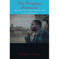 The Purpose Formula: Uncover Your Life's Mission and Live with Passion.