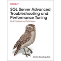 SQL Server Advanced Troubleshooting and Performance Tuning: Best Practices and Techniques