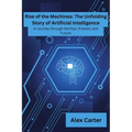 Rise of Machines: A Journey Through The Past, Present and Future