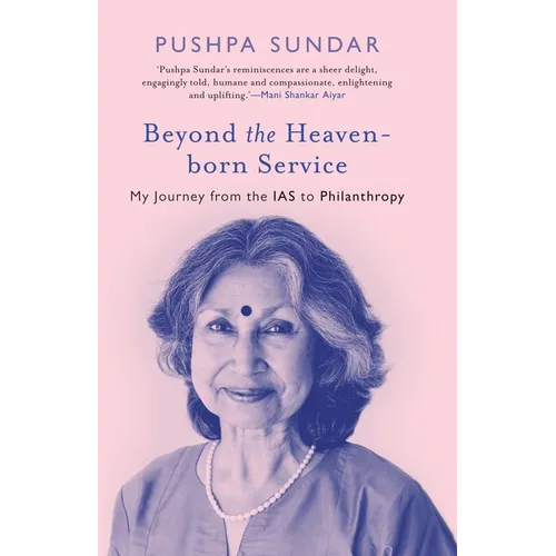 Beyond The Heaven-Born Service: My Journey From The IAS to Philanthropy