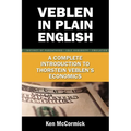 Veblen in Plain English: A Complete Introduction to Thorstein Veblen's Economics