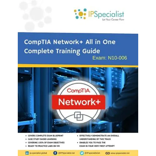 CompTIA Network+ All in One Complete Training Guide By IPSpecialist: Exam: N01-007
