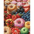 50 Summer Sweets Recipes for Home