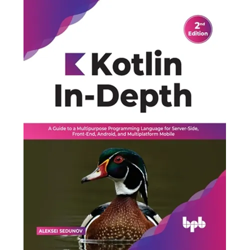 Kotlin In-Depth: A Guide to a Multipurpose Programming Language for Server-Side, Front-End, Android, and Multiplatform Mobile (English Edition)