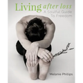 Living After Loss: A Soulful Guide to Freedom