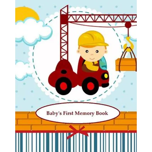 Baby's First Memory Book: Baby's First Memory Book; Construction Baby
