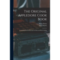 The Original Appledore Cook Book: Containing Practical Receipts for Plain and Rich Cooking