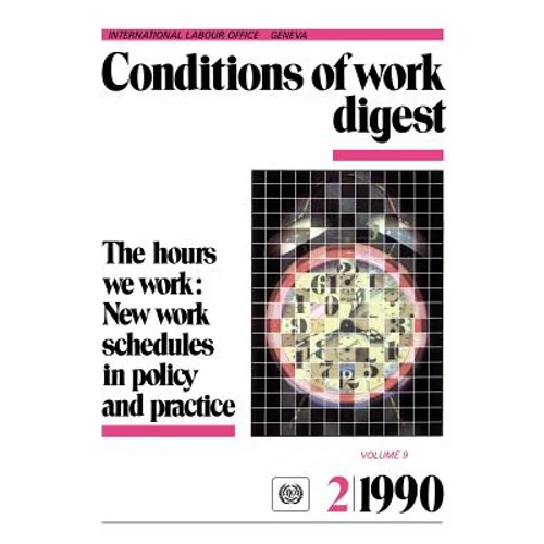 The hours we work: New work schedules in policy and practice (Conditions of work digest 2/90)