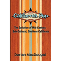 California Pop: The Evolution of Mid-Century, Sub-Cultural, Southern California