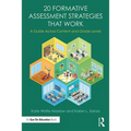 20 Formative Assessment Strategies that Work: A Guide Across Content and Grade Levels
