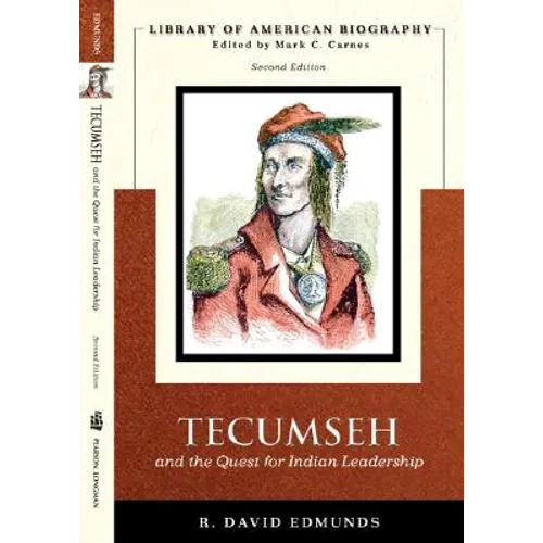 Tecumseh and the Quest for Indian Leadership (Library of American Biography Series)
