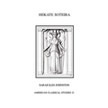 Hekate Soteira: A Study of Hekate's Roles in the Chaldean Oracles and Related Literature