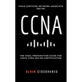 CCNA: Cisco Certified Network Associate: 200-301: Final Preparation for CCNA Certification