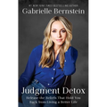 Judgment Detox: Release the Beliefs That Hold You Back from Living a Better Life