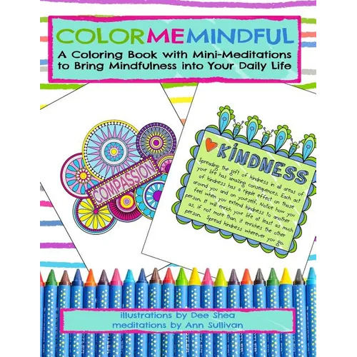 Color Me Mindful: A Coloring Book with Mini-Meditations to Bring Mindfulness into Your Daily Life
