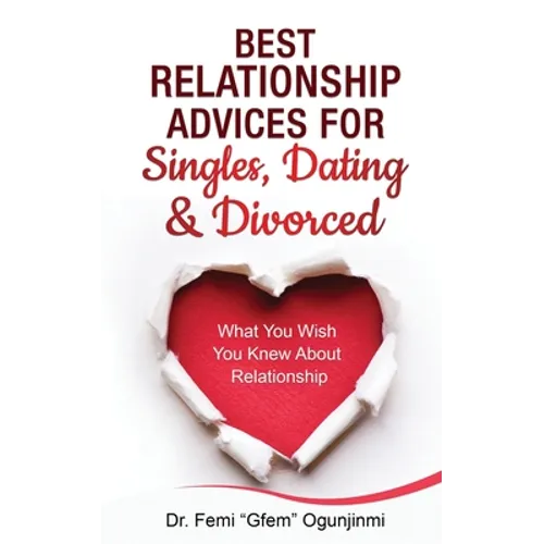 Best Relationship Advices for Singles, Dating and Divorced: What You Wish You Knew About Relationship